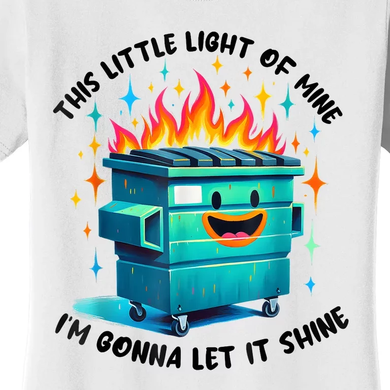 Funny Groovy This Little Lightof Mine Lil Dumpster Fire Women's T-Shirt