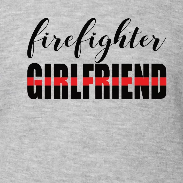 Firefighter Girlfriend - Thin Red Line Fireman Love Toddler Sweatshirt