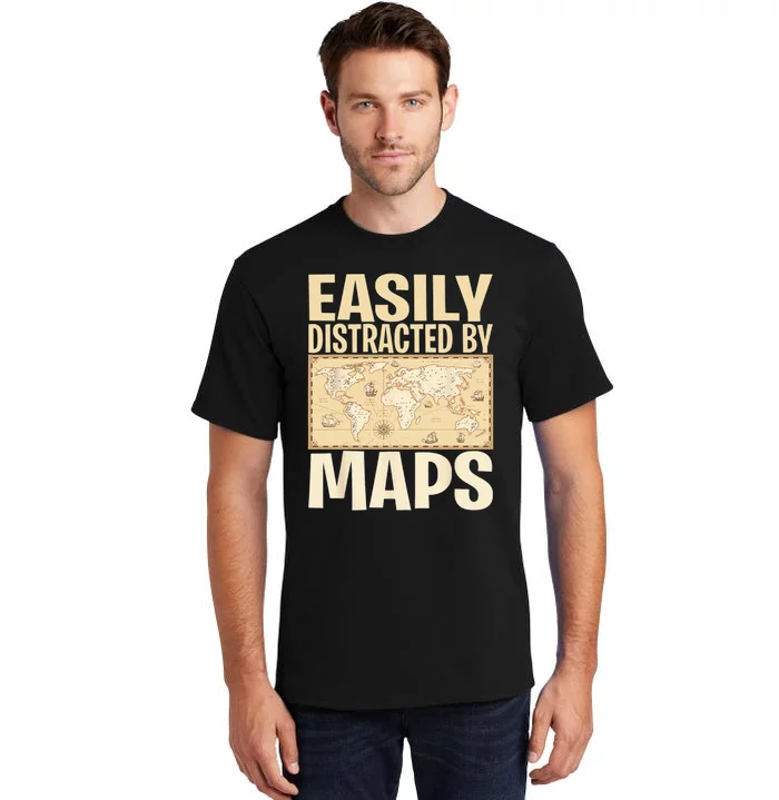 Funny Geography Teacher Easily Distracted By Maps Tall T-Shirt