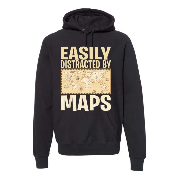 Funny Geography Teacher Easily Distracted By Maps Premium Hoodie