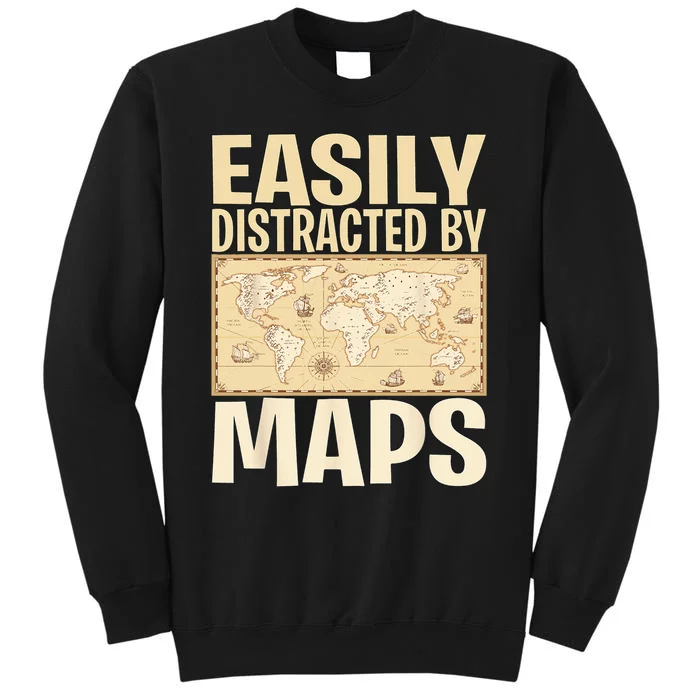 Funny Geography Teacher Easily Distracted By Maps Tall Sweatshirt