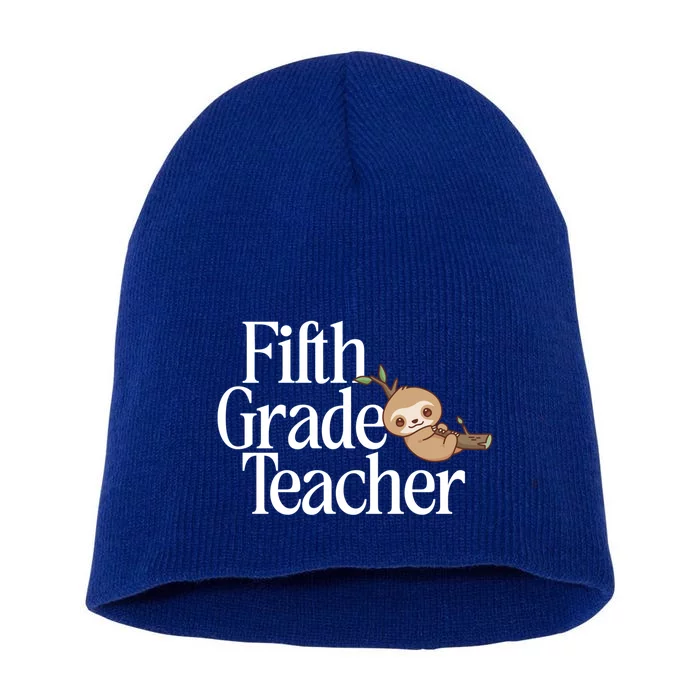 Fifth Grade Teacher Sloth Back To School 5Th Grade Funny Gift Short Acrylic Beanie