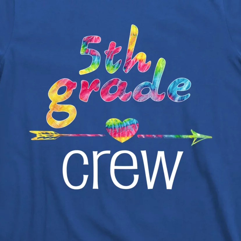 Fifth Grade Teacher Student Tye Dye 5Th Grade Crew School Funny Gift T-Shirt