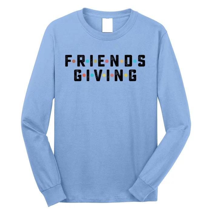 Friends Giving Thanksgiving Turkey Day Gift Long Sleeve Shirt