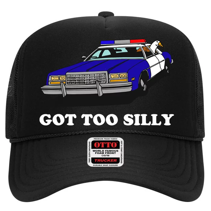 Funny Got Too Silly Goose High Crown Mesh Trucker Hat