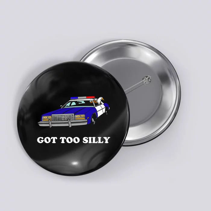 Funny Got Too Silly Goose Button