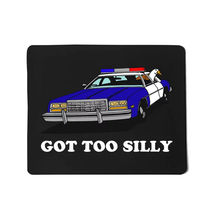 Funny Got Too Silly Goose Mousepad