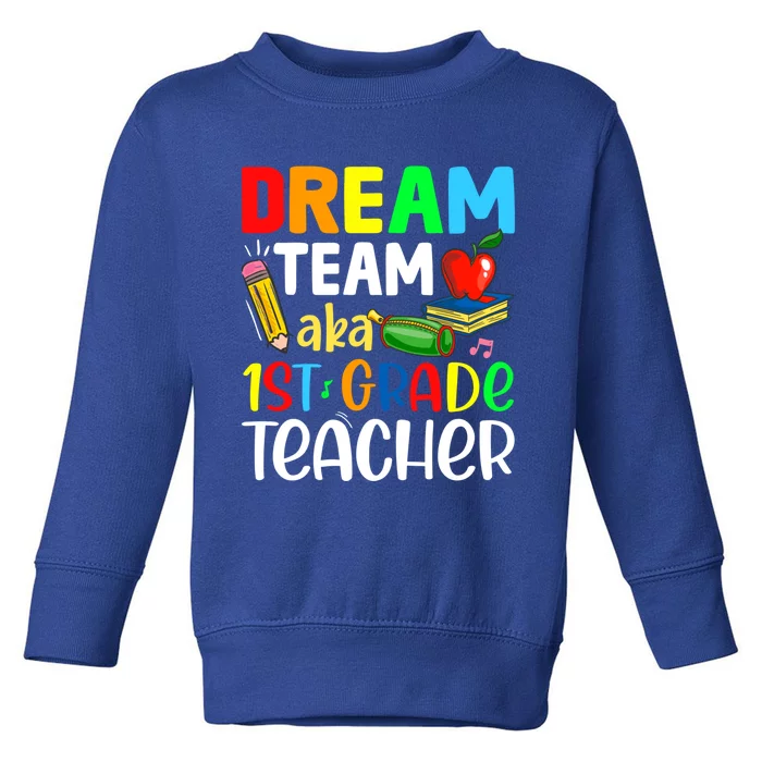 First Grade Teachers Dream Team Aka 1St Grade Teacher Gift Toddler Sweatshirt