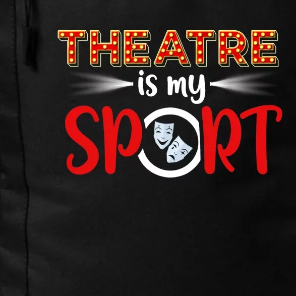 Funny Gift Theatre Acting Actress Actor Gift Theatre Is My Sport Gift Daily Commute Backpack