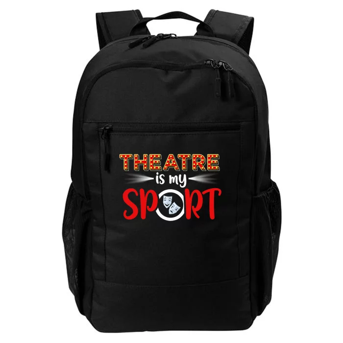 Funny Gift Theatre Acting Actress Actor Gift Theatre Is My Sport Gift Daily Commute Backpack