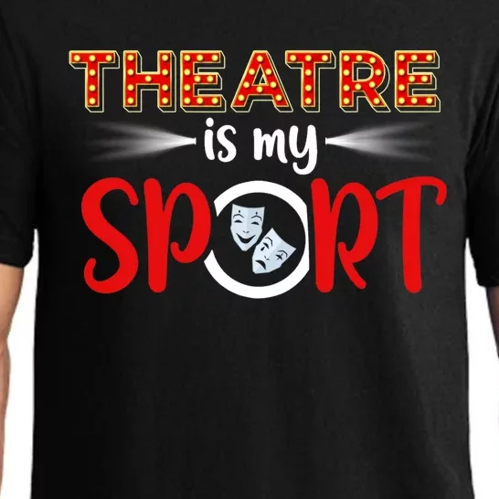 Funny Gift Theatre Acting Actress Actor Gift Theatre Is My Sport Gift Pajama Set