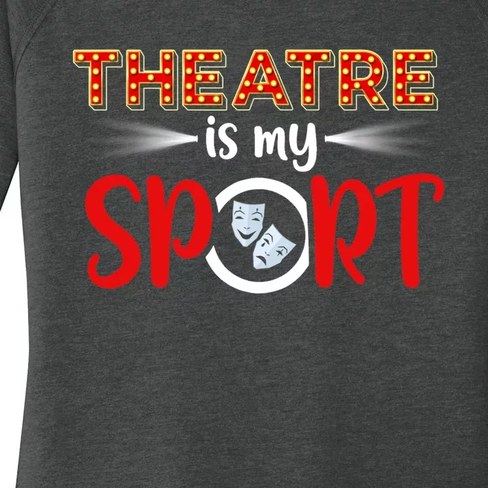 Funny Gift Theatre Acting Actress Actor Gift Theatre Is My Sport Gift Women's Perfect Tri Tunic Long Sleeve Shirt