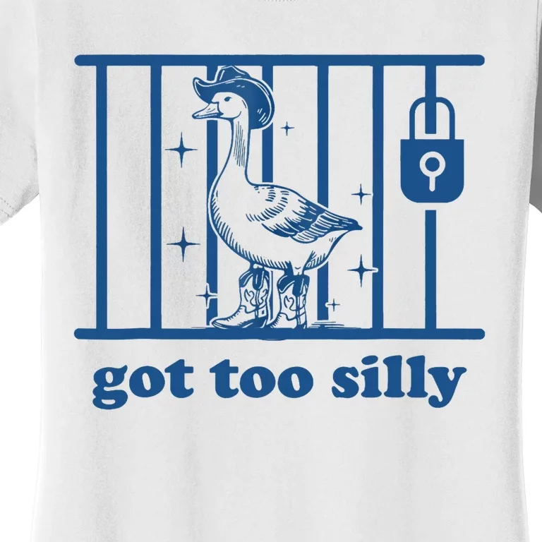 Funny Got Too Silly Silly Goose Women's T-Shirt