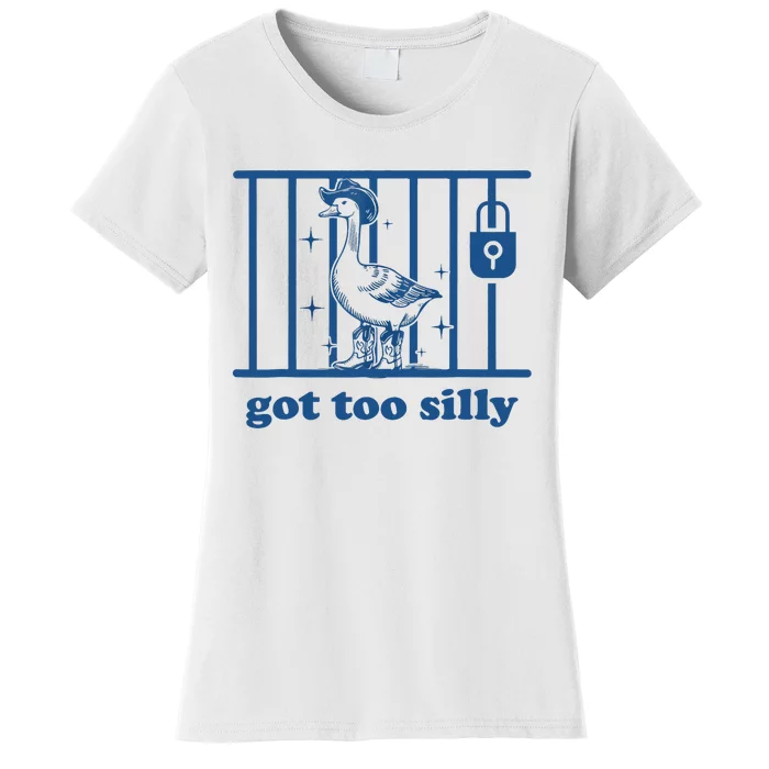 Funny Got Too Silly Silly Goose Women's T-Shirt