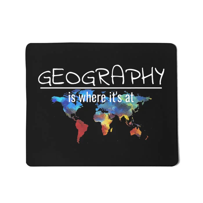 Funny Geography Teacher Earth Day Design Is Where It's At Mousepad