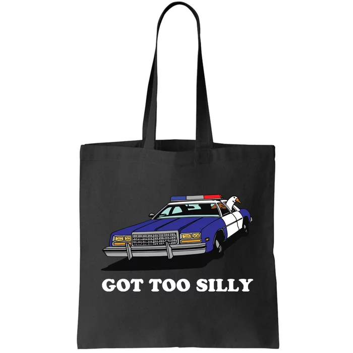 Funny Got Too Goose Silly Gift For Him Funny Goose Tote Bag