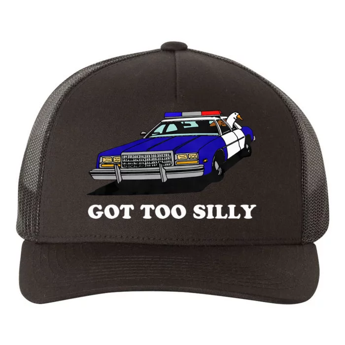 Funny Got Too Silly Goose Yupoong Adult 5-Panel Trucker Hat