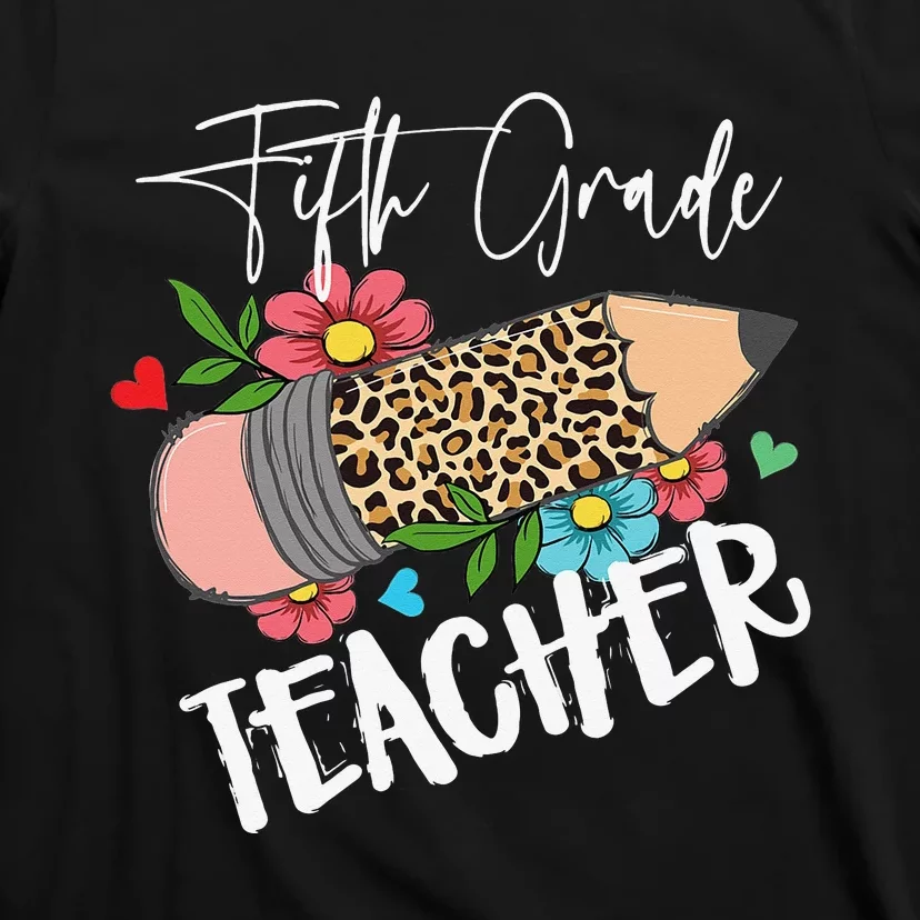 Fifth Grade Teacher Leopard Pencil 5th Grade  Teacher T-Shirt