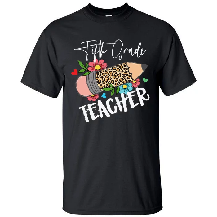 Fifth Grade Teacher Leopard Pencil 5th Grade  Teacher Tall T-Shirt