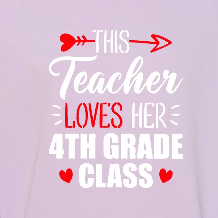 Fourth Grade Teacher This Teacher Loves Her 4th Grade Class Gift Garment-Dyed Sweatshirt