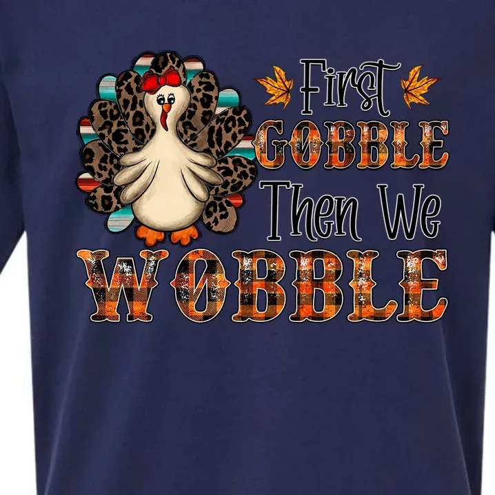 First Gobble Then We Wobble Turkey Thanksgiving Gift Sueded Cloud Jersey T-Shirt