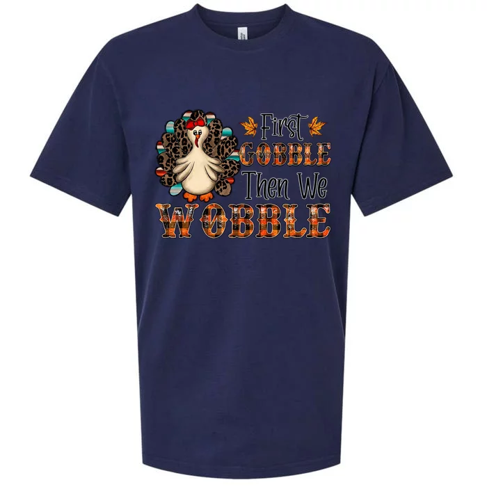 First Gobble Then We Wobble Turkey Thanksgiving Gift Sueded Cloud Jersey T-Shirt