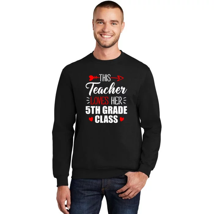 Fifth Grade Teacher This Teacher Loves Her 5th Grade Class Gift Tall Sweatshirt