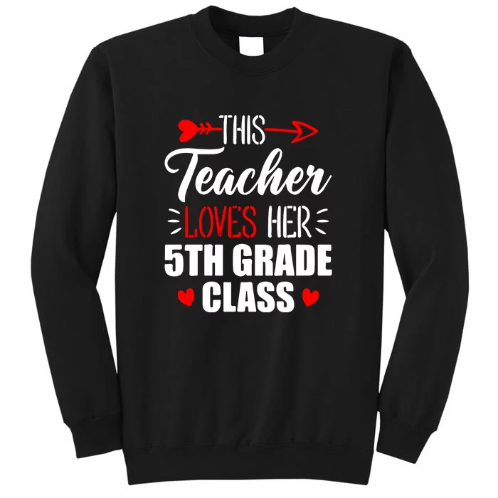 Fifth Grade Teacher This Teacher Loves Her 5th Grade Class Gift Tall Sweatshirt