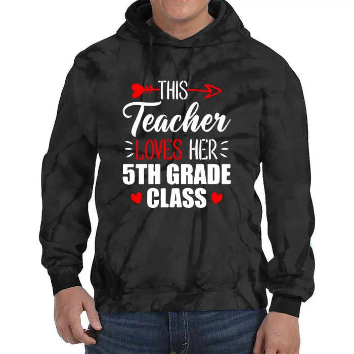 Fifth Grade Teacher This Teacher Loves Her 5th Grade Class Gift Tie Dye Hoodie