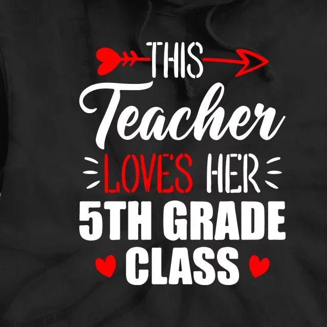 Fifth Grade Teacher This Teacher Loves Her 5th Grade Class Gift Tie Dye Hoodie