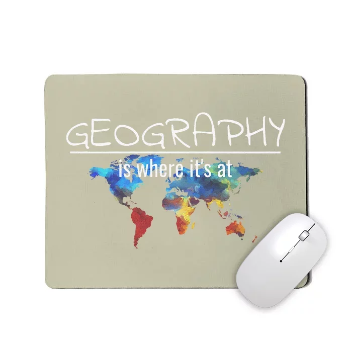 Funny Geography Teacher Earth Day Design Is Where It's At Mousepad