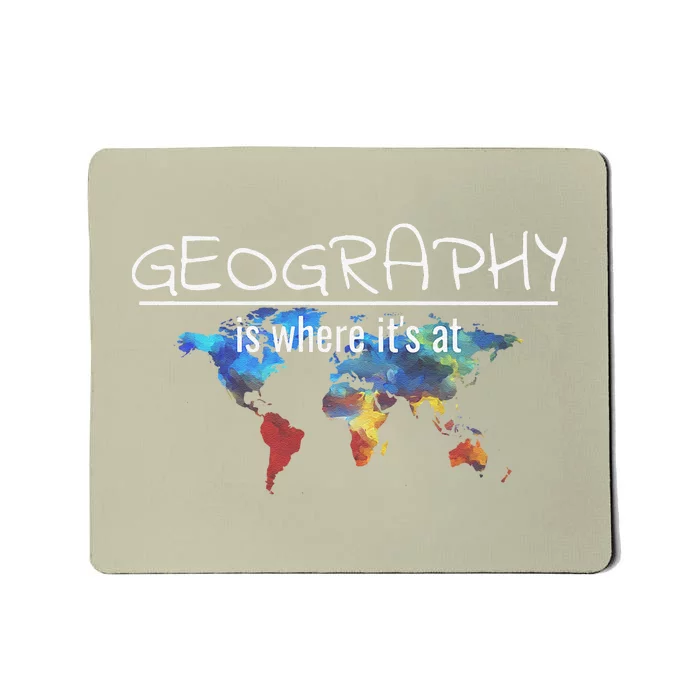 Funny Geography Teacher Earth Day Design Is Where It's At Mousepad