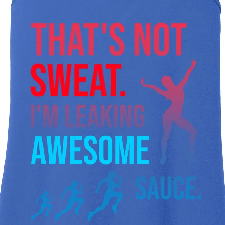 Fitness Gym Thats Not Sweat Im Leaking Awesome Sauce Funny Gift Ladies Essential Tank