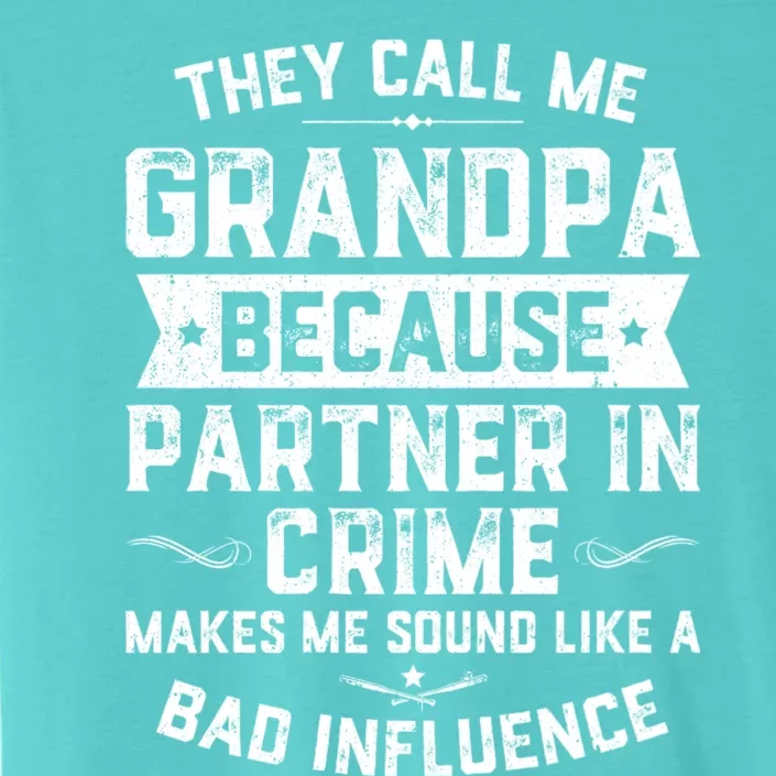 Funny Gift They Call Me Grandpa Because Partner In Crime ChromaSoft Performance T-Shirt