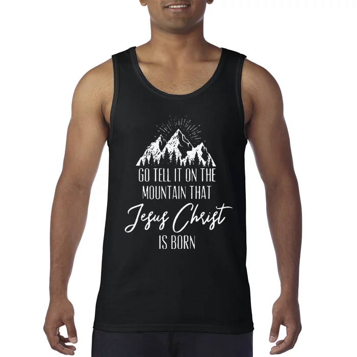 Funny Go Tell It On The Mountain That Jesus Christ Is Born Tank Top