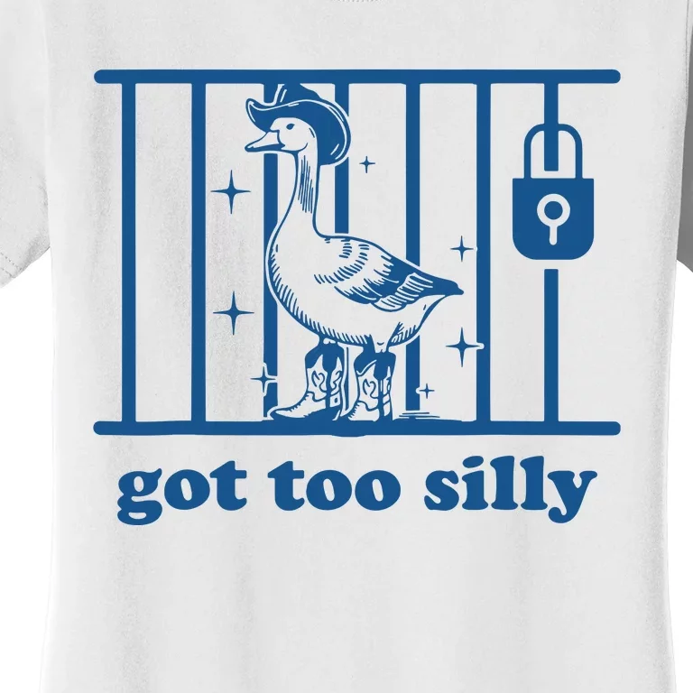 Funny Got Too Silly Women Silly Goose Women's T-Shirt