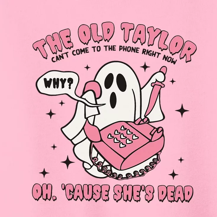 Funny Ghost The Old Taylor CanT Come To The Phone Toddler T-Shirt