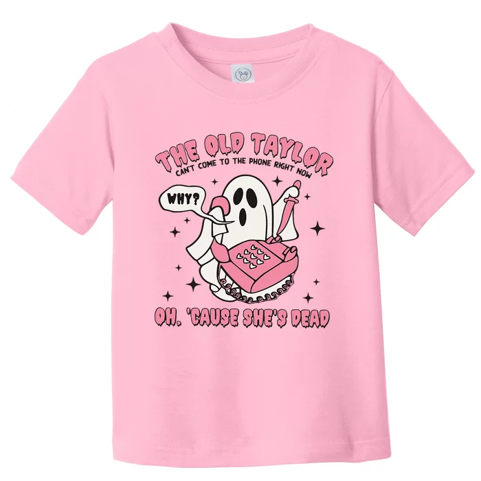 Funny Ghost The Old Taylor CanT Come To The Phone Toddler T-Shirt