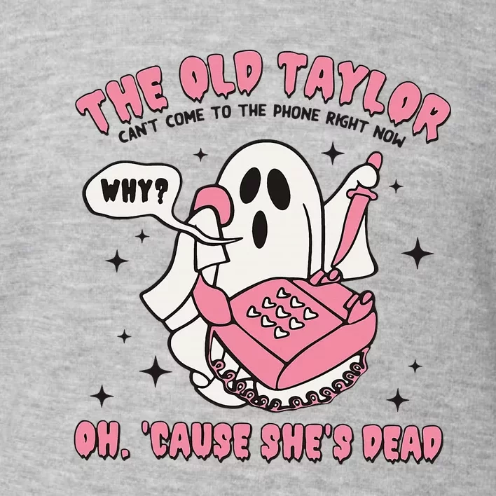 Funny Ghost The Old Taylor CanT Come To The Phone Toddler Sweatshirt