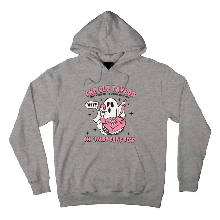 Funny Ghost The Old Taylor CanT Come To The Phone Tall Hoodie