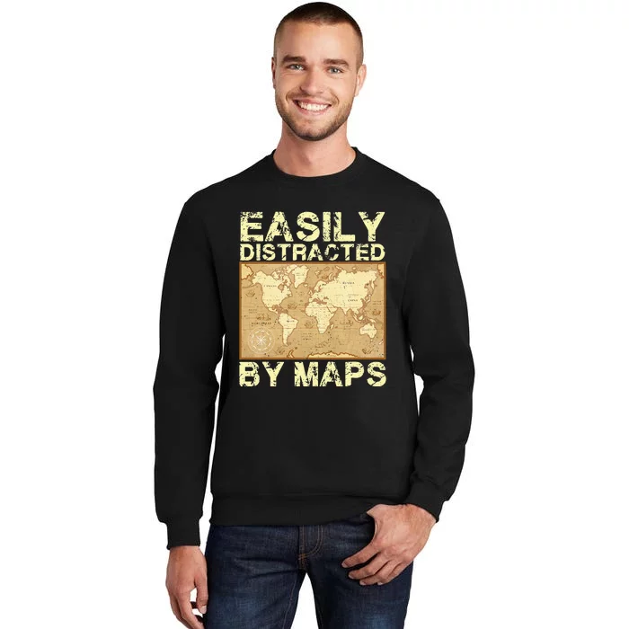 Funny Geography Teacher Easily Distracted By Maps Sweatshirt