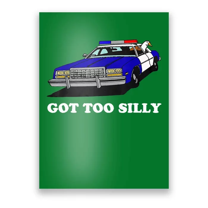 Funny Got Too Silly Goose Poster