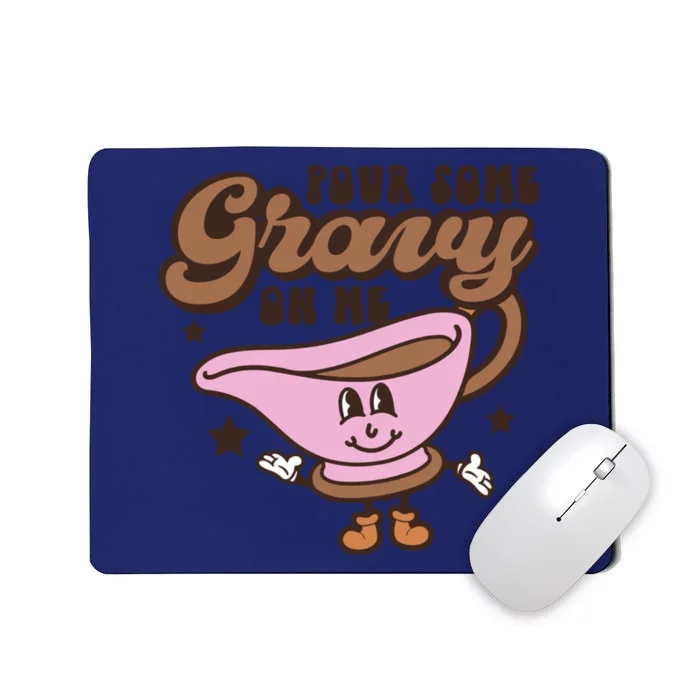 Fall Graphic TeesPour Some Gravy On Me Mousepad