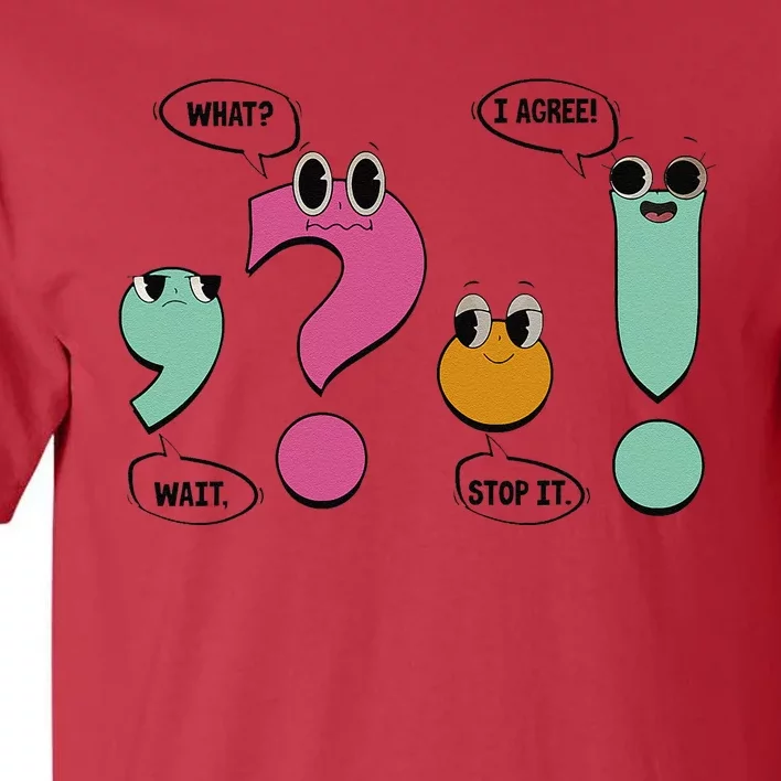 Funny Grammar Teacher Wait What Stop It I Agree Funny Tall T-Shirt