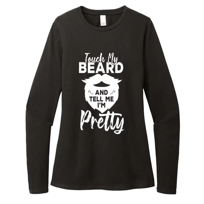 Funny Gift Touch My Beard And Tell Me Im Pretty Womens CVC Long Sleeve Shirt