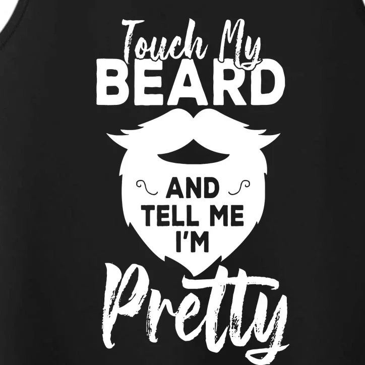 Funny Gift Touch My Beard And Tell Me Im Pretty Performance Tank