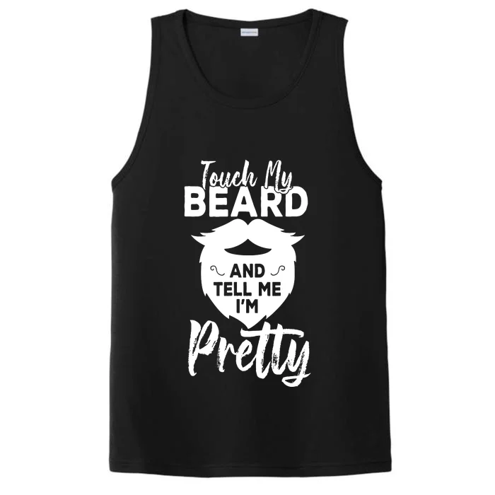 Funny Gift Touch My Beard And Tell Me Im Pretty Performance Tank