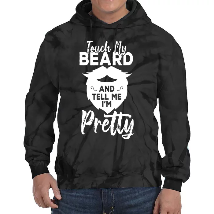 Funny Gift Touch My Beard And Tell Me Im Pretty Tie Dye Hoodie