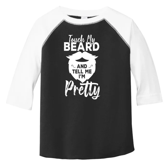 Funny Gift Touch My Beard And Tell Me Im Pretty Toddler Fine Jersey T-Shirt