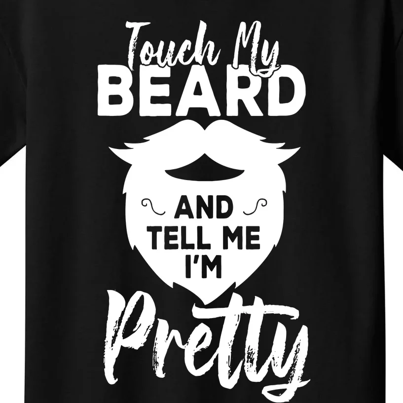 Funny Gift Touch My Beard And Tell Me Im Pretty Kids T-Shirt